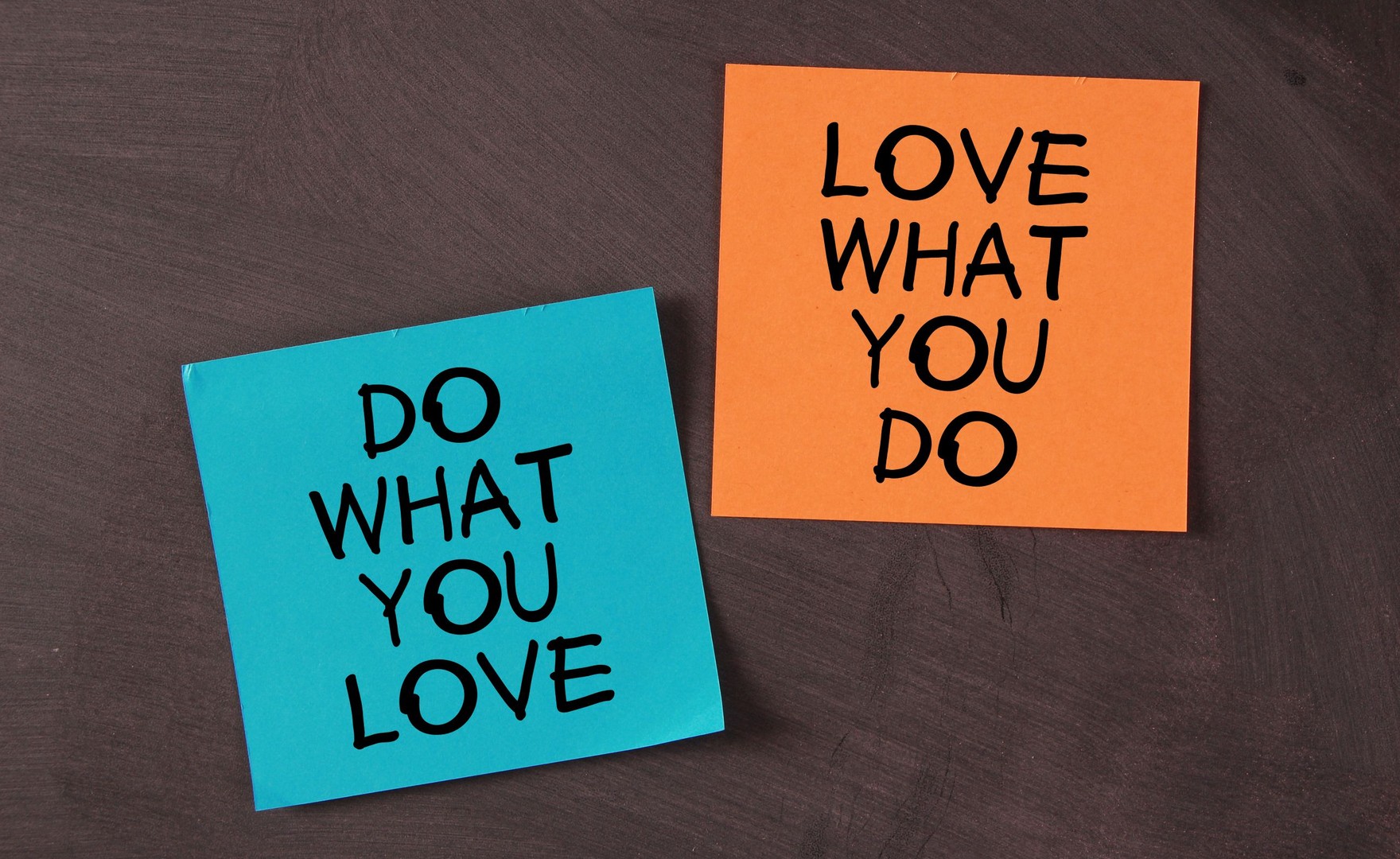 'Love What You Do and Do What You Love' notes on blackboard